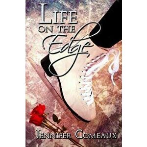 Life on the Edge, Paperback - Jennifer Comeaux imagine