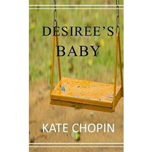 Desiree's Baby, Paperback - Kate Chopin imagine