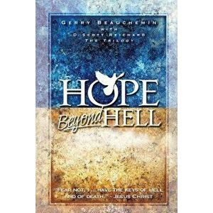 Hope Beyond Hell: The Righteous Purpose of God's Judgment, Paperback - Gerry Beauchemin imagine