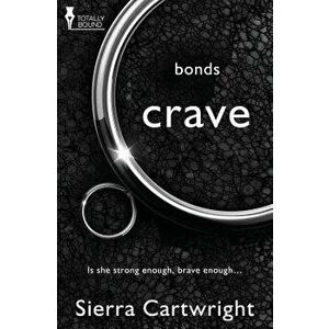 Bonds: Crave, Paperback - Sierra Cartwright imagine