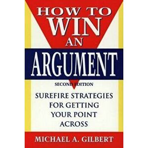 How to Win an Argument, Paperback - Michael a. Gilbert imagine