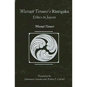 Watsuji Tetsuro's Rinragaku: Ethics in Japan, Paperback - Watsuji Tetsuro imagine