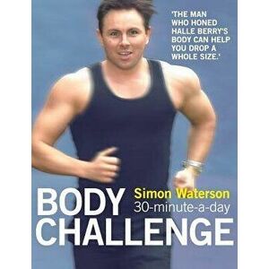 30-Minute-A-Day Body Challenge, Paperback - Simon Waterson imagine