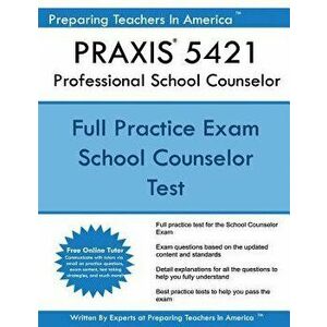Praxis 5421 Professional School Counselor, Paperback - Preparing Teachers in America imagine