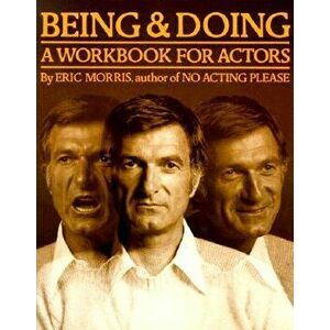 Being and Doing: A Workbook for Actors, Paperback - Eric Morris imagine