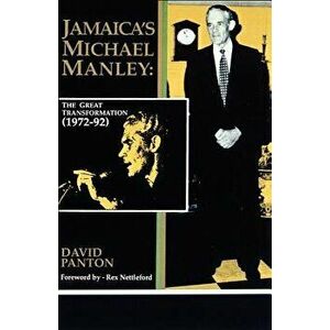 Jamaica's Michael Manley: The Great Transformation (1972-92), Paperback - David Panton imagine