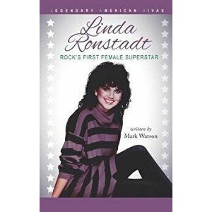 Linda Ronstadt: Rock's First Female Superstar, Hardcover - Mark Watson imagine