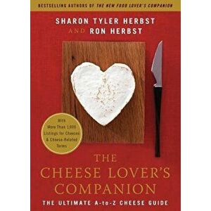 The Cheese Lover's Companion: The Ultimate A-To-Z Cheese Guide with More Than 1, 000 Listings for Cheeses & Cheese-Related Terms, Paperback - Sharon T. imagine