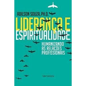 Liderança e Espiritualidade: Humanizando as Relaçőes Profissionais, Paperback - Adilson Souza imagine