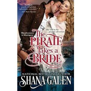 The Pirate Takes a Bride, Paperback - Shana Galen imagine