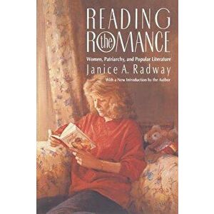 Reading the Romance: Women, Patriarchy, and Popular Literature, Paperback - Janice a. Radway imagine
