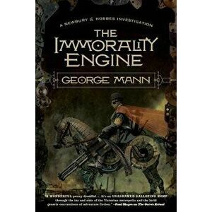 The Immorality Engine: A Newbury & Hobbes Investigation, Paperback - George Mann imagine