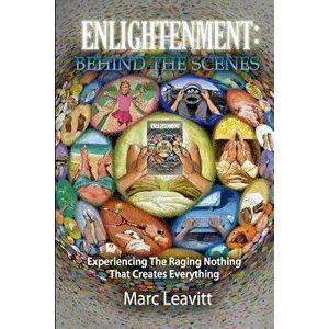 Enlightenment: Behind the Scenes, Paperback - Marc Leavitt imagine