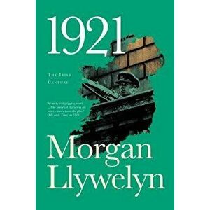 1921: The Great Novel of the Irish Civil War, Paperback - Morgan Llywelyn imagine