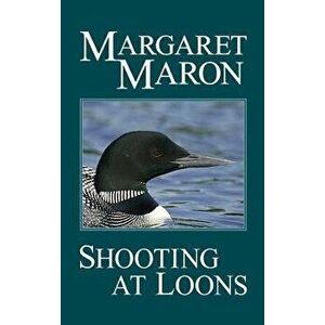 Shooting at Loons, Hardcover - Margaret Maron imagine