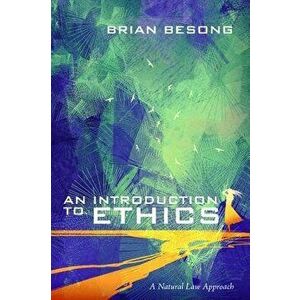 An Introduction to Ethics, Paperback - Brian Besong imagine