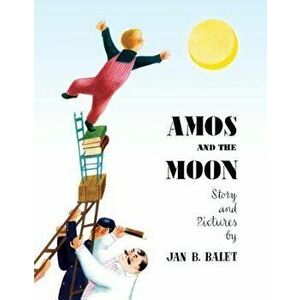 Amos and the Moon, Hardcover - Jan Balet imagine