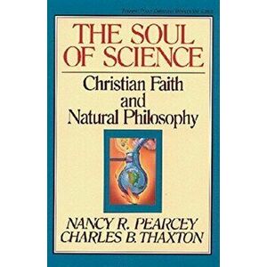 Soul of Science, Paperback - Nancy Pearcey imagine