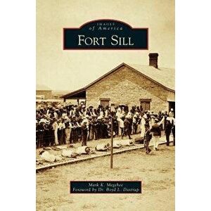 Fort Sill, Hardcover - Mark K. Megehee imagine