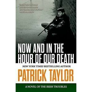 Now and in the Hour of Our Death, Paperback - Patrick Taylor imagine