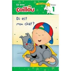 OA Est Mon Chat? - Lis Avec Caillou, Niveau 1 (French Edition of Caillou: Where Is My Cat?), Paperback - Klevberg Moeller imagine