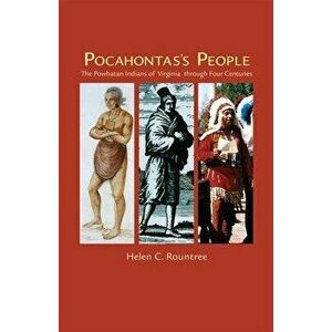 Pocahontas's People: The Powhatan Indians of Virginia Through Four Centuries, Paperback - Helen C. Rountree imagine