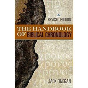 The Handbook of Biblical Chronology, Paperback - Jack Finegan imagine
