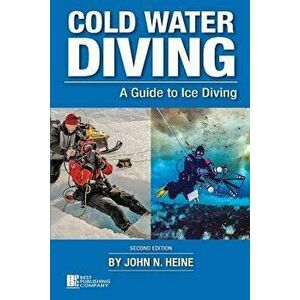 Cold Water Diving: A Guide to Ice Diving, Paperback - John N. Heine imagine
