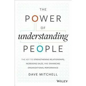 The Power of Understanding People: The Key to Strengthening Relationships, Increasing Sales, and Enhancing Organizational Performance, Hardcover - Dav imagine