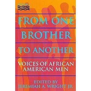 From One Brother to Another: Voices of African American Men, Paperback - Jeremiah A. Wright Jr. imagine
