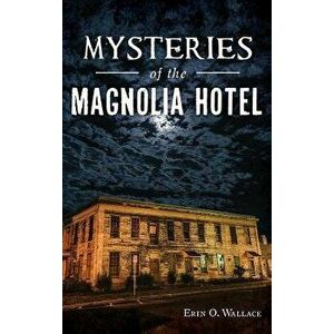 Mysteries of the Magnolia Hotel, Hardcover - Erin O. Wallace imagine