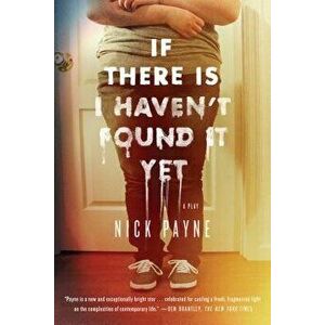 If There Is I Haven't Found It Yet, Paperback - Nick Payne imagine