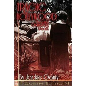 Tragic Hollywood, Beautiful, Glamorous and Dead, Paperback - MS Jackie Valinda Ganiy imagine