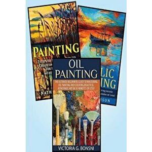 Painting: 3 in 1 Masterclass Box Set: Book 1: Painting + Book 2: Acrylic Painting + Book 3: Oil Painting, Paperback - Dawn Underwood imagine