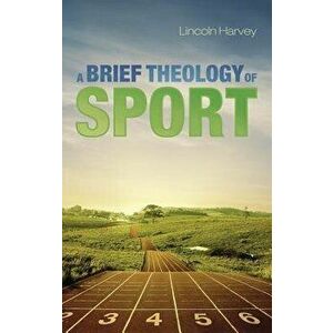 A Brief Theology of Sport, Paperback - Lincoln Harvey imagine