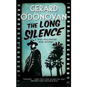 The Long Silence: A 1920s' Hollywood Noir Mystery - Gerard O'Donovan imagine