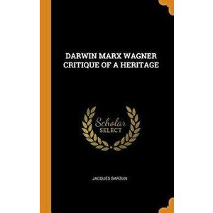 Darwin Marx Wagner Critique of a Heritage, Hardcover - Jacques Barzun imagine
