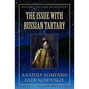 The Issue with Russian Tartary, Paperback - Gleb Nosovskiy imagine