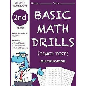 2nd Grade Basic Math Drills Timed Test: Builds and Boosts Key Skills Including Math Drills and Vertical Multiplication Problem Worksheets . (SPI Math, imagine