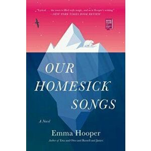 Our Homesick Songs, Paperback - Emma Hooper imagine