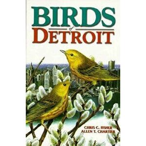 Birds of Detroit: Pioneers of Central B.C, Paperback - Chris Fisher imagine