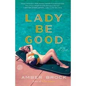 Lady Be Good, Paperback - Amber Brock imagine