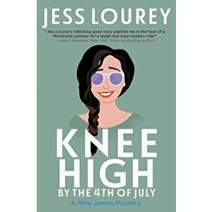 Knee High by the Fourth of July, Paperback - Jess Lourey imagine
