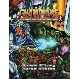 Champions: The Super Roleplaying Game, Paperback - Steven S. Long imagine