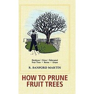 How to Prune Fruit Trees, Twentieth Edition, Hardcover - R. Sanford Martin imagine