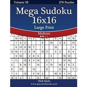 Mega Sudoku 16x16 Large Print - Medium - Volume 58 - 276 Logic Puzzles, Paperback - Nick Snels imagine