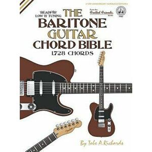 The Baritone Guitar Chord Bible: Low 'b' Tuning 1, 728 Chords, Hardcover - Tobe a. Richards imagine
