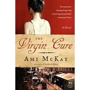 The Virgin Cure, Paperback - Ami McKay imagine