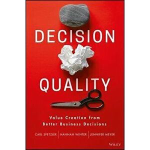 Decision Quality: Value Creation from Better Business Decisions, Hardcover - Carl Spetzler imagine