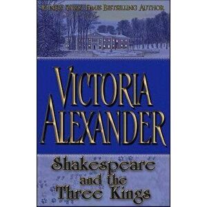 Shakespeare and the Three Kings, Paperback - Victoria Alexander imagine